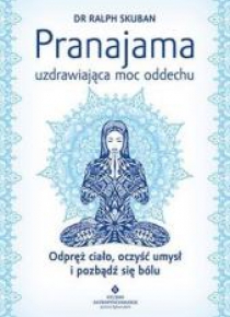 Pranajama - uzdrawiająca moc oddechu