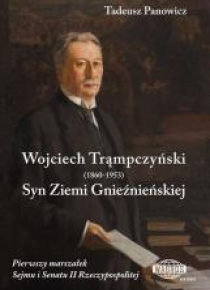 Wojciech Trąmpczyński. Syn Ziemi Gnieźnieńskiej