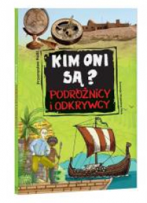 Kim oni są? Podróżnicy i odkrywcy