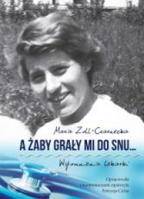 A żaby grały mi do snu Wspomnienia lekarki