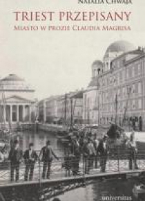Triest przepisany. Miasto w prozie Claudia Magrisa