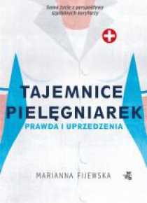 Tajemnice pielęgniarek. Fakty i uprzedzenia