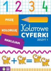 Kolorowe cyferki. Zeszyt 1