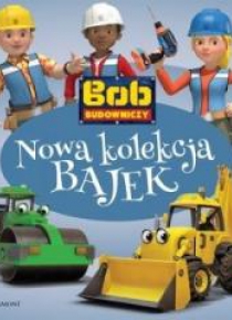 Bob Budowniczy. Nowa kolekcja bajek