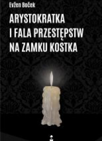 Arystokratka i fala przestępstw na zamku Kostka
