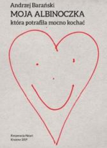 Moja Albinoczka, która potrafiła mocno kochać