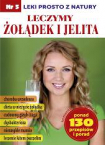 Leki prosto z natury cz.5 leczymy żołądek i jelita