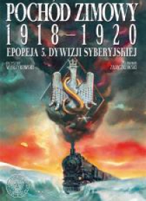 Pochód zimowy 1918-1920. Epopeja 5. Dywizji...