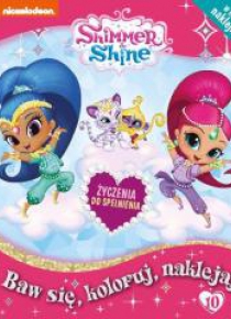 Shimmer and Shine. Baw się, koloruj, naklejaj T.10