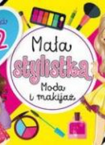 Mała stylistka. Moda i makijaż