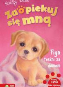 Zaopiekuj się mną. Figa tęskni za domem