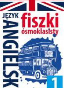Fiszki ósmoklasisty. Szkolny niezbędnik J. ang.1