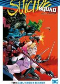 Suicide Squad T.5 Zabij swoich bliskich