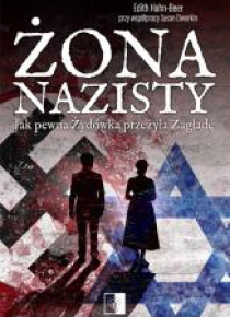 Żona nazisty. Jak pewna Żydówka przeżyła Zagładę