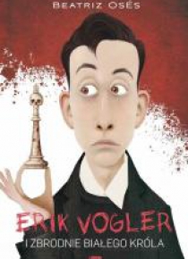 Erik Vogler i zbrodnie białego króla