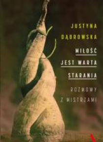 Miłość jest warta starania. Rozmowy z mistrzami