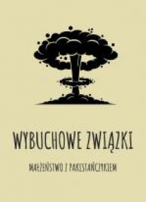 Wybuchowe związki. Małżeństwo z Pakistańczykiem