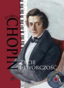 Fryderyk Chopin. Życie i twórczość + CD