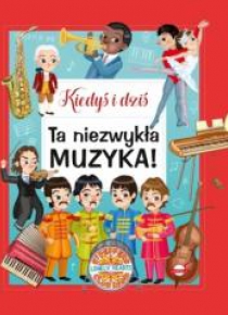 Kiedyś i dziś. Ta niezwykła muzyka!