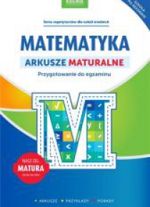 Matematyka. Arkusze maturalne