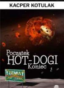 Początek, koniec i hot-dogi