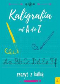 Kaligrafia od A do Z. Zeszyt z kalką