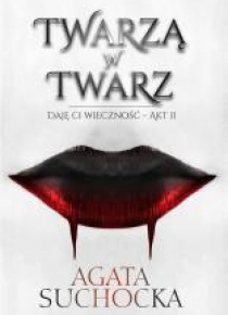 Daję Ci wieczność T.2 Twarzą w twarz
