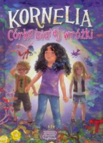 Kornelia. Córka białej wróżki