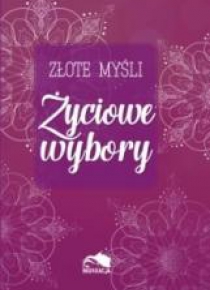 Złote myśli. Życiowe wybory