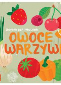 Zadania dla malucha. Owoce i warzywa