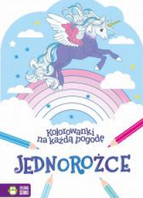 Kolorowanki na każdą pogodę. Jednorożce