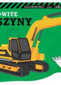 Kolorowanki dla chłopców. Pracowite maszyny
