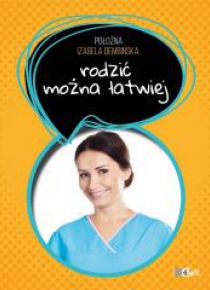 Położna Izabela Dembińska. Rodzić można łatwiej