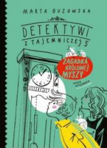Zagadka królowej myszy. Detektywi z Tajemniczej 5