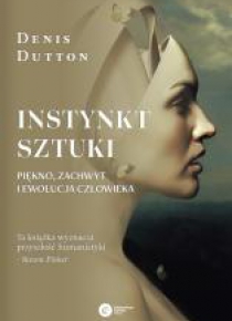Instynkt sztuki. Piękno, zachwyt i ewolucja..