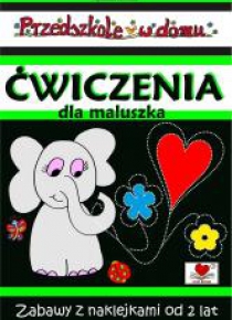 Przedszkole w domu. Ćwiczenia dla maluszka