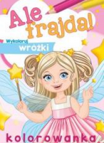 Ale frajda! Wykoloruj wróżki