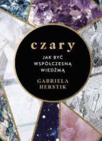 Czary. Jak być współczesną wiedźmą