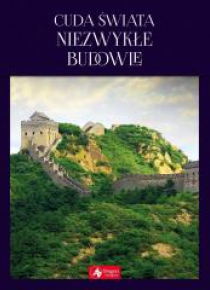 Cuda świata. Niezwykłe budowle