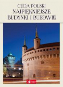 Cuda Polski. Najpiękniejsze budynki i budowle