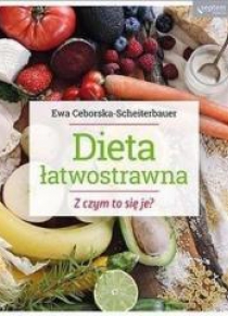 Dieta łatwostrawna. Z czym to się je?