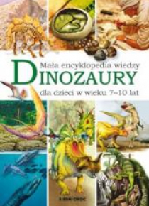 Dinozaury. Mała encyklopedia wiedzy SIEDMIORÓG