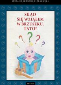 Skąd się wziąłem w brzuszku, tato?