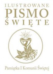 Ilustrowane Pismo Święte. Pamiątka I Komunii Św.