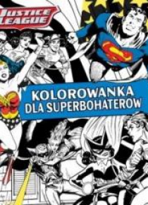 Justice League. Kolorowanka dla superbohaterów