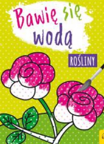 Bawię się wodą. Rośliny