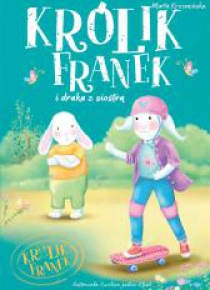 Królik Franek i draka z siostrą