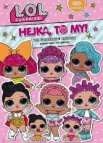 L.O.L. Surprise! Hejka, to my! T.1