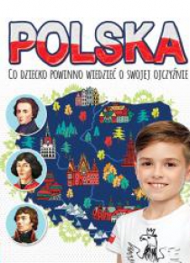 Polska. Co dziecko powinno wiedzieć o swojej...