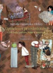 Opowieści przedmiotów, czyli bajki podsłuchane ...